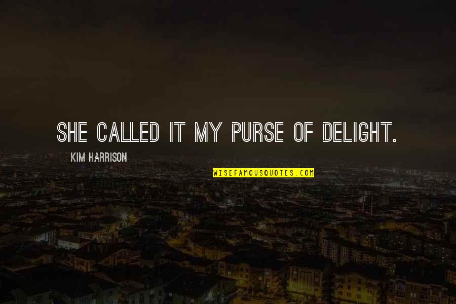 Klaus To Camille Quotes By Kim Harrison: She called it my purse of delight.