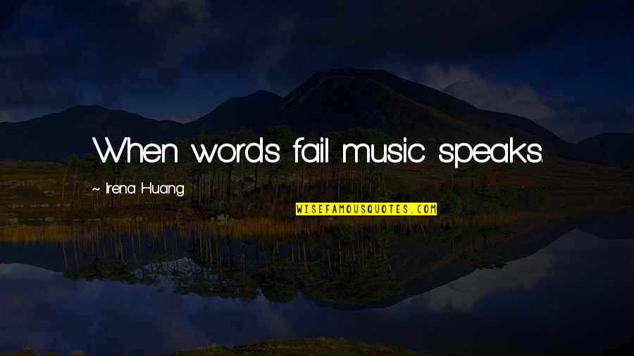 Klausa Nominal Quotes By Irena Huang: When words fail music speaks.