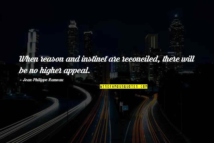 Klausa Nominal Quotes By Jean-Philippe Rameau: When reason and instinct are reconciled, there will