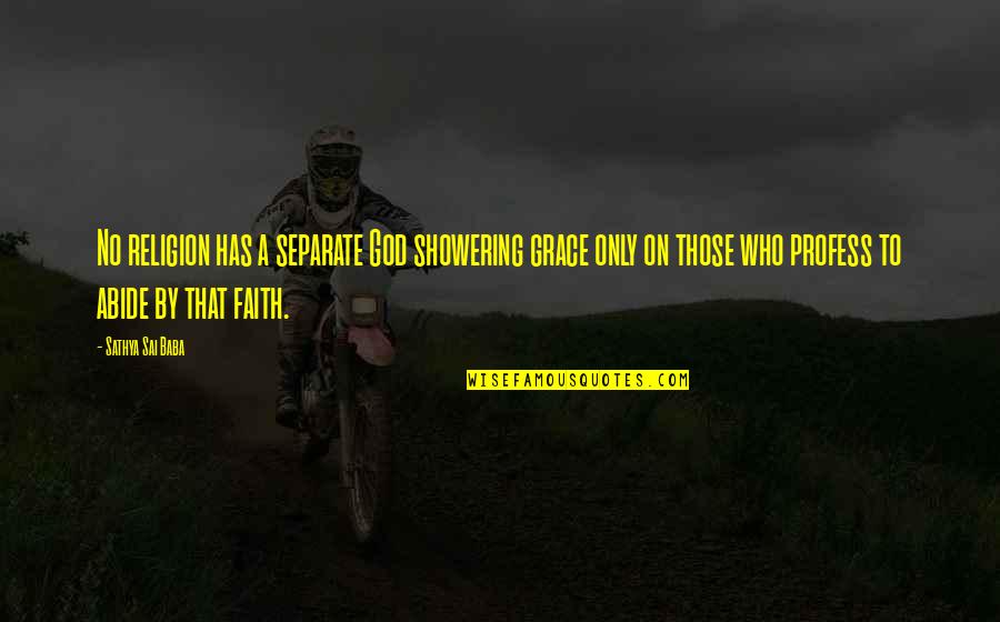 Klausen Pass Quotes By Sathya Sai Baba: No religion has a separate God showering grace Klausen Pass Quotes By Sathya Sai Baba: No religion has a separate God showering grace
