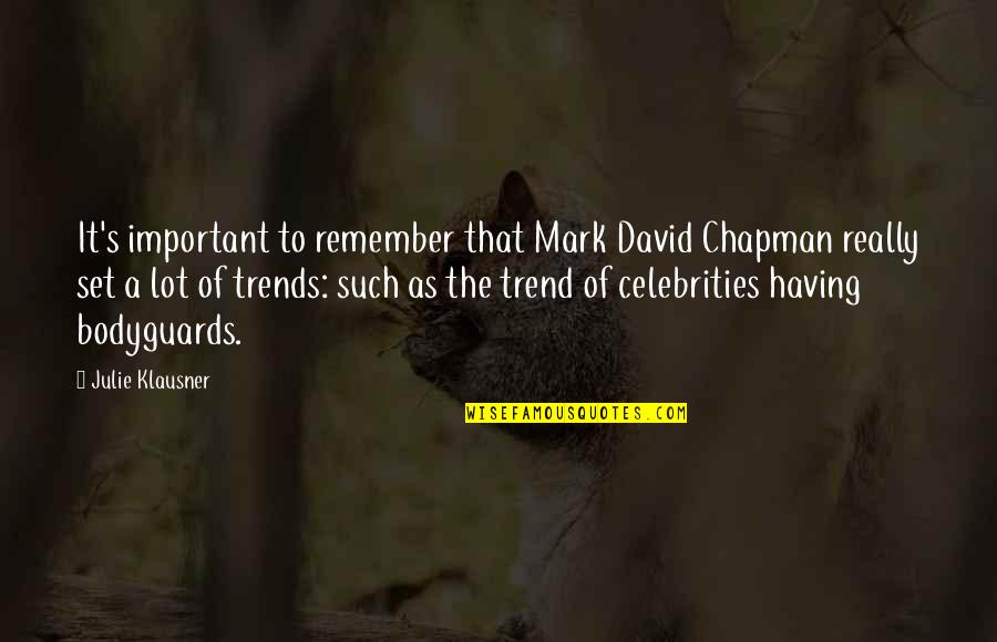 Klausner Quotes By Julie Klausner: It's important to remember that Mark David Chapman Klausner Quotes By Julie Klausner: It's important to remember that Mark David Chapman