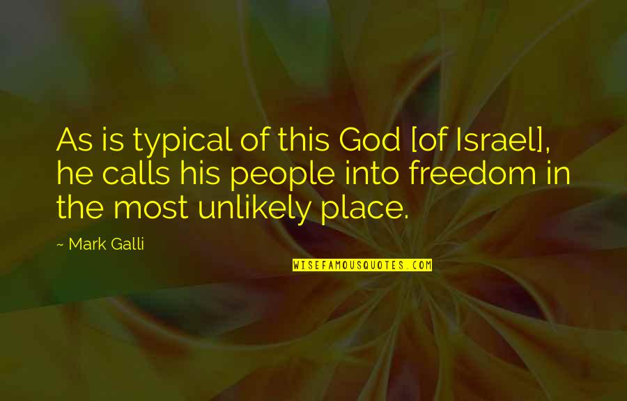 Klavdija Figelj Quotes By Mark Galli: As is typical of this God [of Israel],