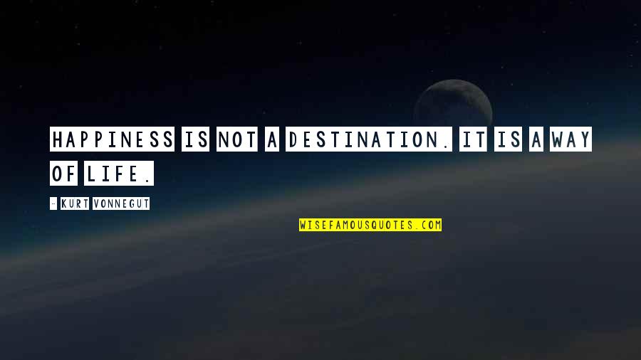 Klavdiya Drozd Quotes By Kurt Vonnegut: Happiness is not a destination. It is a