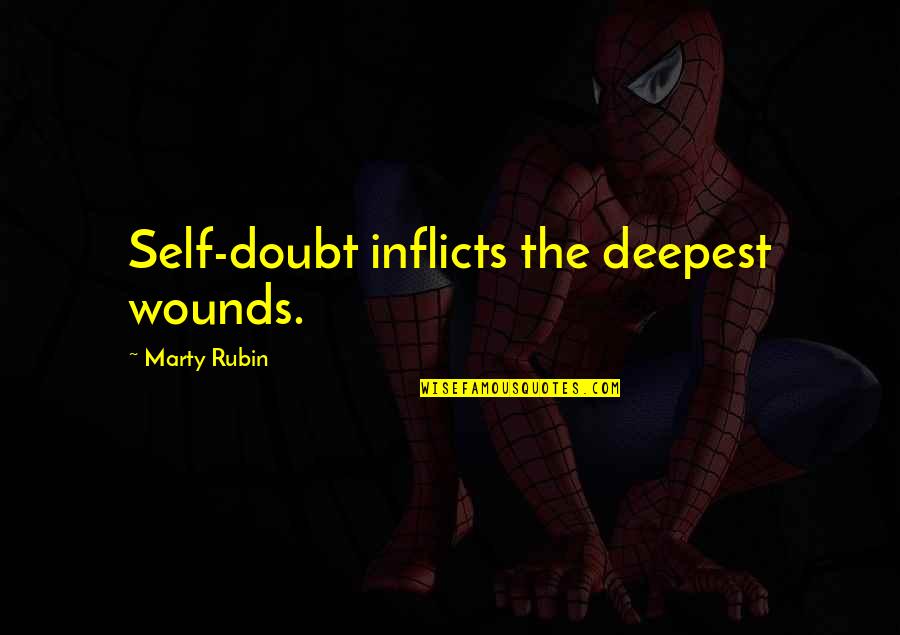 Klavertje Quotes By Marty Rubin: Self-doubt inflicts the deepest wounds. Klavertje Quotes By Marty Rubin: Self-doubt inflicts the deepest wounds.