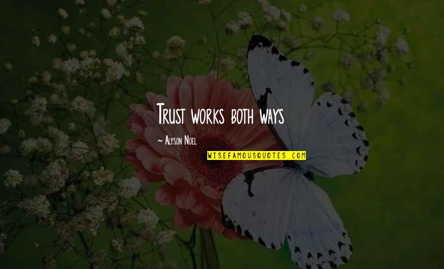 Klavier Quotes By Alyson Noel: Trust works both ways Klavier Quotes By Alyson Noel: Trust works both ways