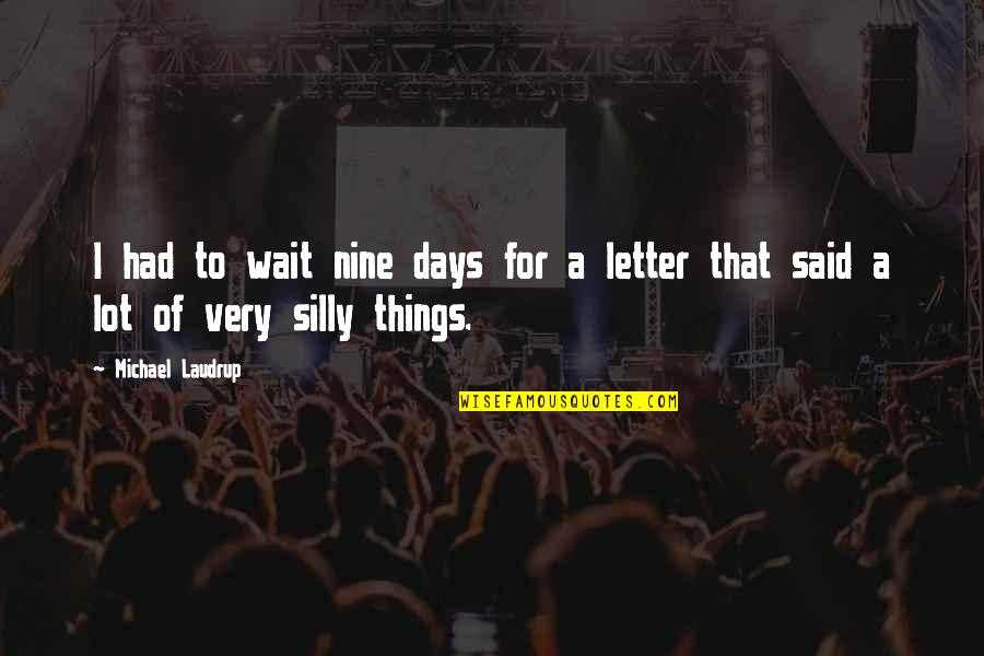 Klavs Von Quotes By Michael Laudrup: I had to wait nine days for a