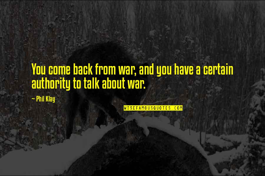 Klay Quotes By Phil Klay: You come back from war, and you have