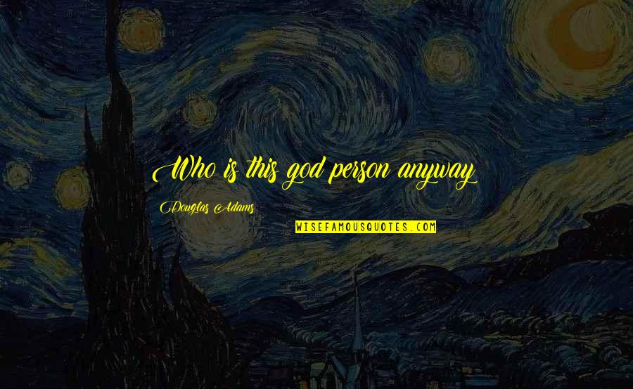 Klayman Youtube Quotes By Douglas Adams: Who is this god person anyway? Klayman Youtube Quotes By Douglas Adams: Who is this god person anyway?