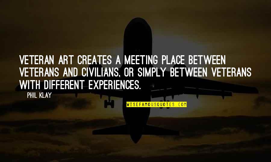 Klay's Quotes By Phil Klay: Veteran art creates a meeting place between veterans Klay's Quotes By Phil Klay: Veteran art creates a meeting place between veterans