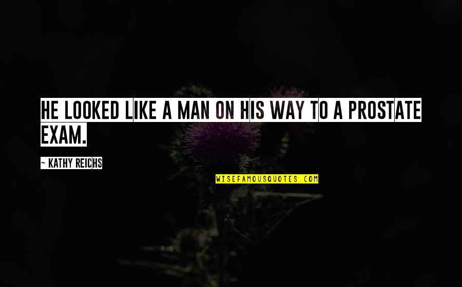 Klayson Quotes By Kathy Reichs: He looked like a man on his way Klayson Quotes By Kathy Reichs: He looked like a man on his way