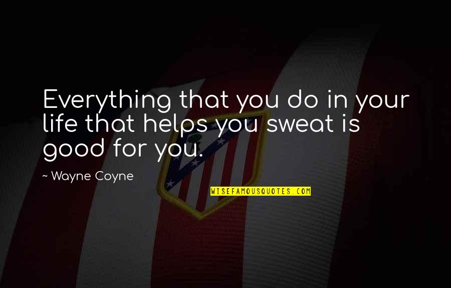 Klbi 2019 Quotes By Wayne Coyne: Everything that you do in your life that