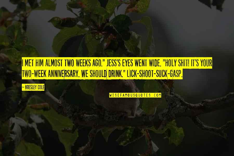 Kleagle Muscle Quotes By Kresley Cole: I met him almost two weeks ago." Jess's