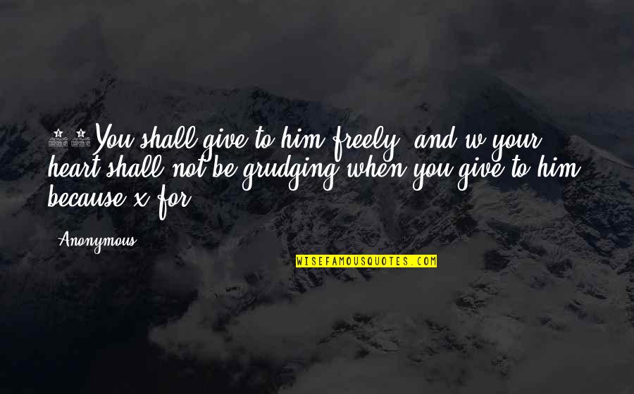 Kleanthis Thramboulidis Quotes By Anonymous: 10You shall give to him freely, and w Kleanthis Thramboulidis Quotes By Anonymous: 10You shall give to him freely, and w
