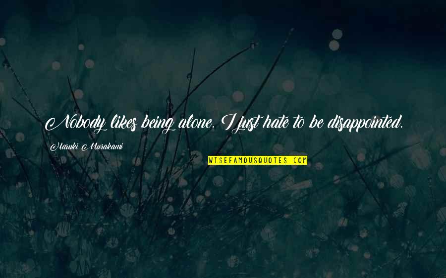Klebb From Russia Quotes By Haruki Murakami: Nobody likes being alone. I just hate to Klebb From Russia Quotes By Haruki Murakami: Nobody likes being alone. I just hate to