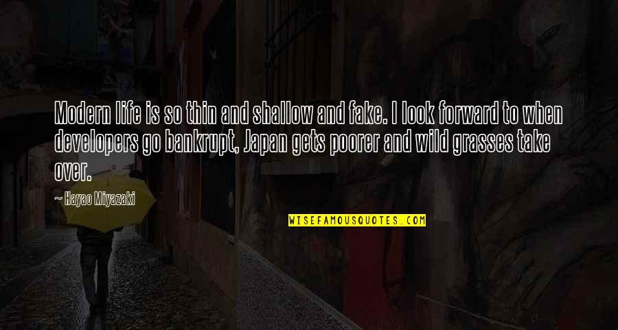 Klebert Belanger Quotes By Hayao Miyazaki: Modern life is so thin and shallow and Klebert Belanger Quotes By Hayao Miyazaki: Modern life is so thin and shallow and
