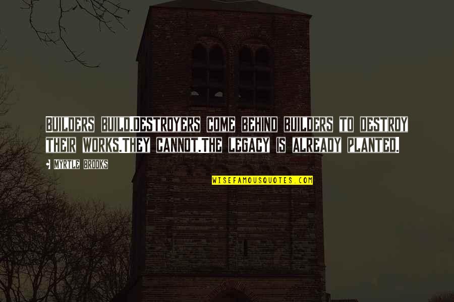 Klebert Belanger Quotes By Myrtle Brooks: Builders build.Destroyers come behind builders to destroy their Klebert Belanger Quotes By Myrtle Brooks: Builders build.Destroyers come behind builders to destroy their