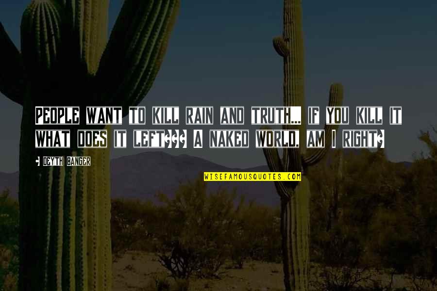 Kleeblatt Bilder Quotes By Deyth Banger: People want to kill rain and truth... if