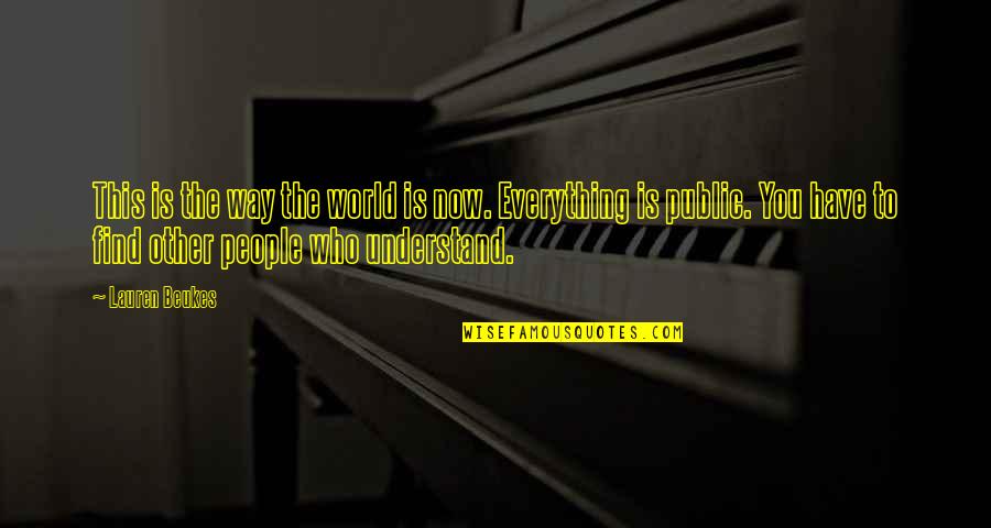Kleeblatt Bilder Quotes By Lauren Beukes: This is the way the world is now. Kleeblatt Bilder Quotes By Lauren Beukes: This is the way the world is now.
