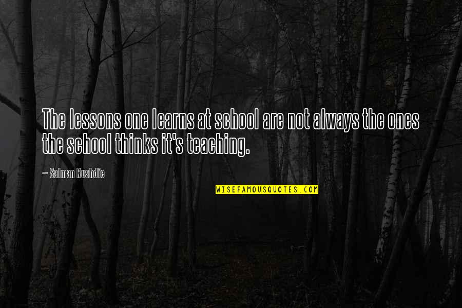 Kleeblatt Bilder Quotes By Salman Rushdie: The lessons one learns at school are not Kleeblatt Bilder Quotes By Salman Rushdie: The lessons one learns at school are not