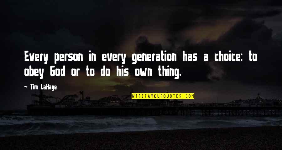 Kleecker Quotes By Tim LaHaye: Every person in every generation has a choice: