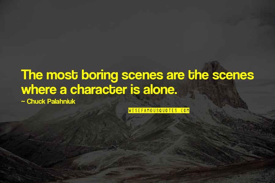 Kleefeld School Quotes By Chuck Palahniuk: The most boring scenes are the scenes where