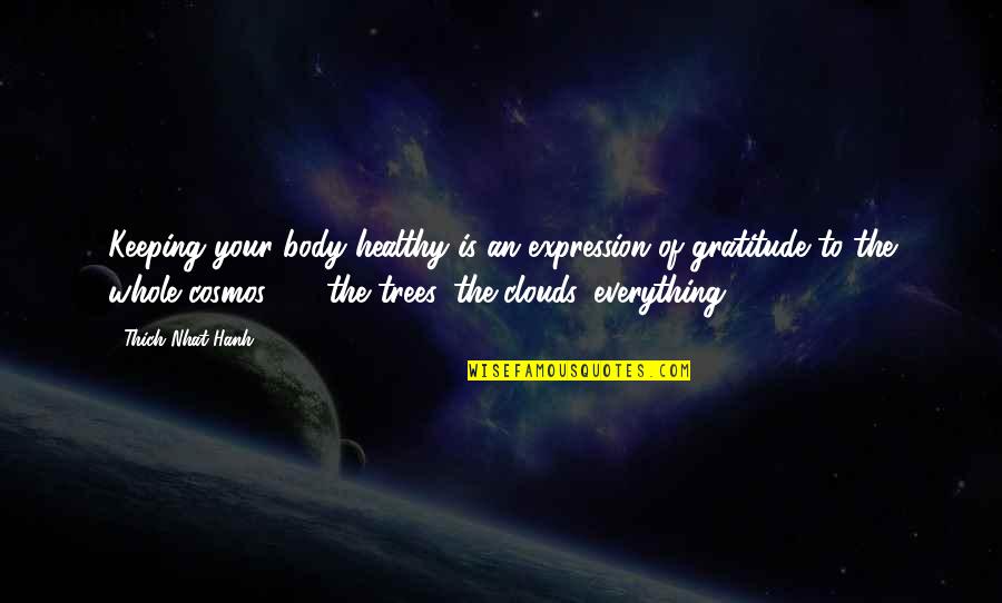 Kleefeld School Quotes By Thich Nhat Hanh: Keeping your body healthy is an expression of Kleefeld School Quotes By Thich Nhat Hanh: Keeping your body healthy is an expression of