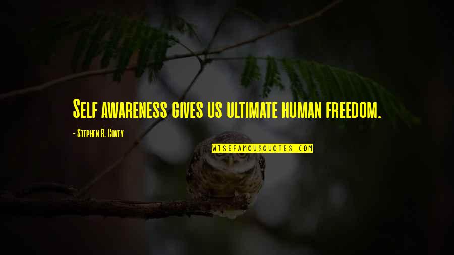 Kleemann Ms15z Quotes By Stephen R. Covey: Self awareness gives us ultimate human freedom. Kleemann Ms15z Quotes By Stephen R. Covey: Self awareness gives us ultimate human freedom.