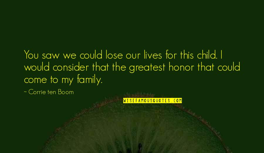 Kleemann Usa Quotes By Corrie Ten Boom: You saw we could lose our lives for Kleemann Usa Quotes By Corrie Ten Boom: You saw we could lose our lives for