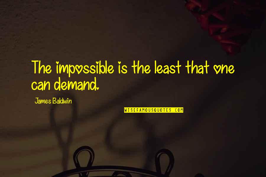 Kleer Dental Plan Quotes By James Baldwin: The impossible is the least that one can