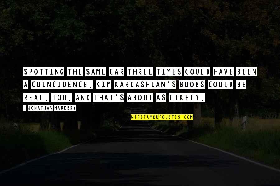 Klees Seaside Quotes By Jonathan Maberry: Spotting the same car three times could have Klees Seaside Quotes By Jonathan Maberry: Spotting the same car three times could have