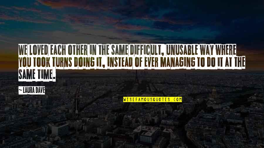 Klees Seaside Quotes By Laura Dave: We loved each other in the same difficult, Klees Seaside Quotes By Laura Dave: We loved each other in the same difficult,