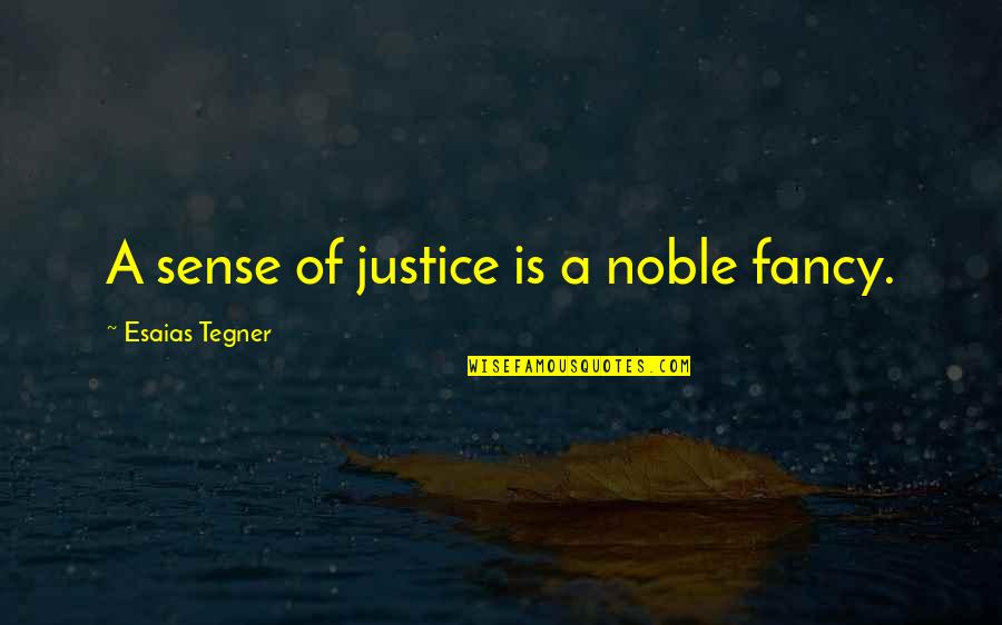 Klegerman Toronto Quotes By Esaias Tegner: A sense of justice is a noble fancy.