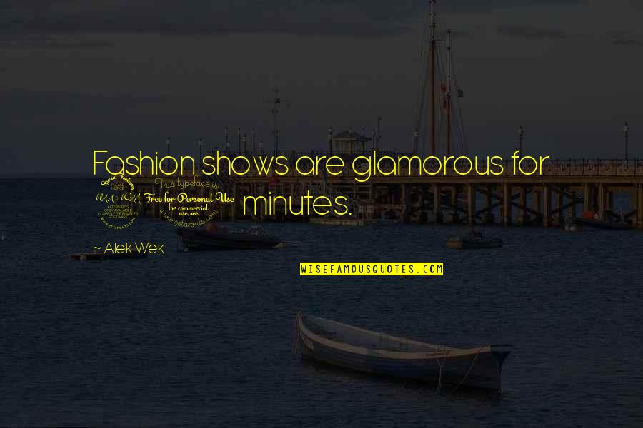 Klehr Center Quotes By Alek Wek: Fashion shows are glamorous for 20 minutes. Klehr Center Quotes By Alek Wek: Fashion shows are glamorous for 20 minutes.