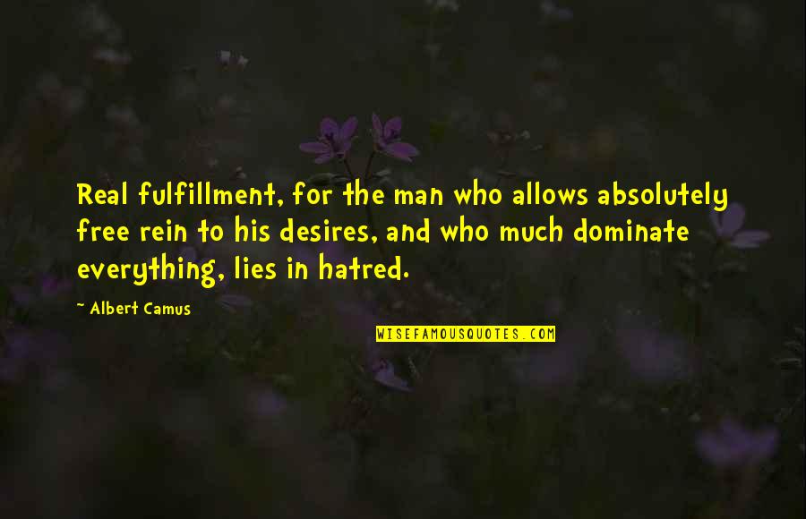 Kleider Bauer Quotes By Albert Camus: Real fulfillment, for the man who allows absolutely Kleider Bauer Quotes By Albert Camus: Real fulfillment, for the man who allows absolutely