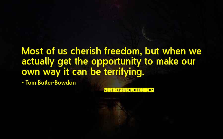 Kleider Quotes By Tom Butler-Bowdon: Most of us cherish freedom, but when we