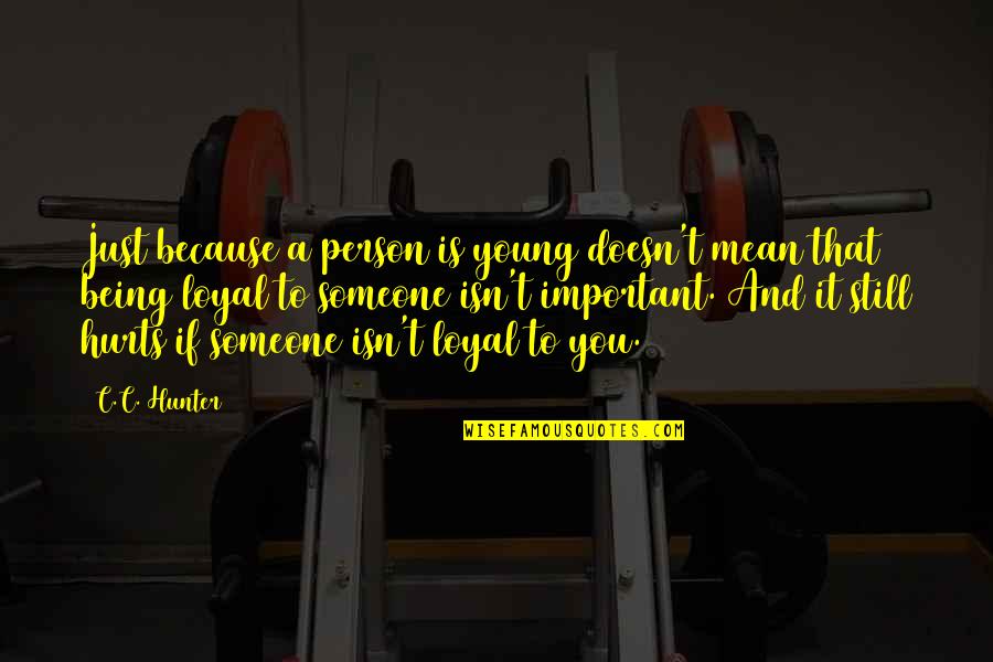 Kleihues Quotes By C.C. Hunter: Just because a person is young doesn't mean Kleihues Quotes By C.C. Hunter: Just because a person is young doesn't mean