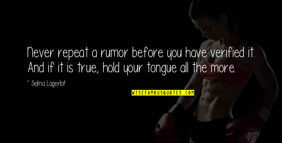 Kleihues Quotes By Selma Lagerlof: Never repeat a rumor before you have verified Kleihues Quotes By Selma Lagerlof: Never repeat a rumor before you have verified