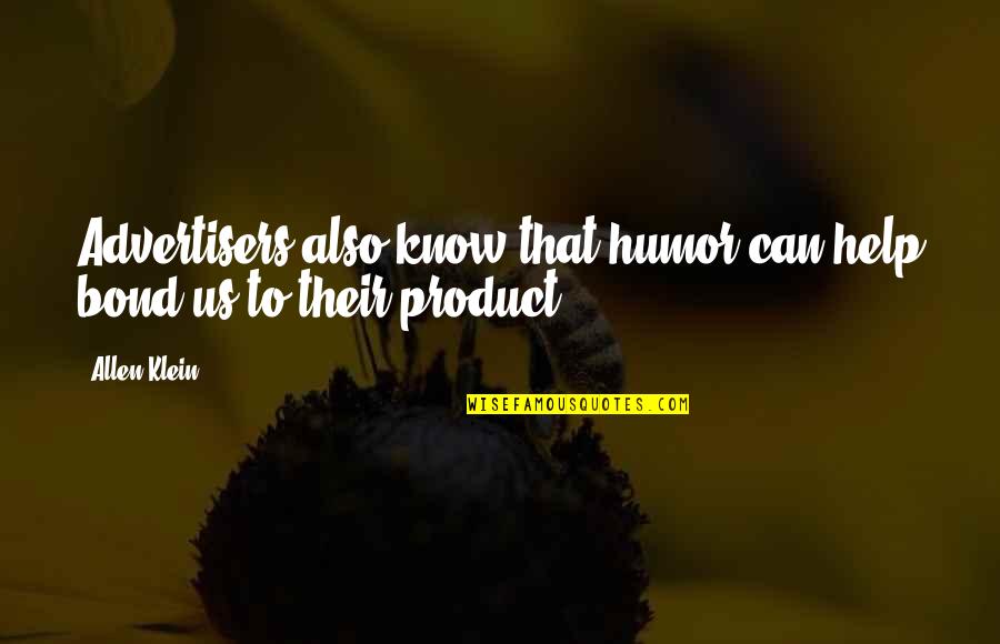Klein Quotes By Allen Klein: Advertisers also know that humor can help bond