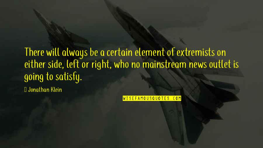 Klein Quotes By Jonathan Klein: There will always be a certain element of