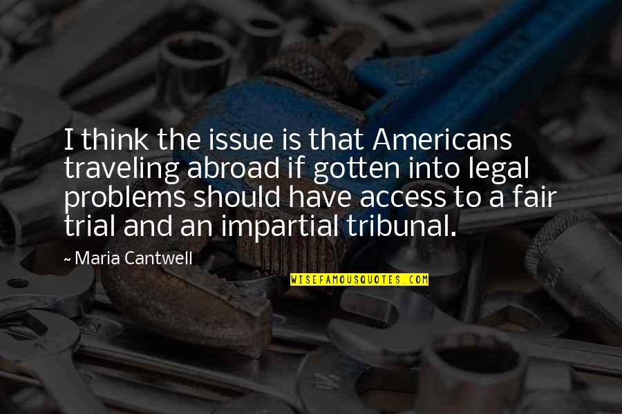 Kleinbooi Rip Quotes By Maria Cantwell: I think the issue is that Americans traveling Kleinbooi Rip Quotes By Maria Cantwell: I think the issue is that Americans traveling