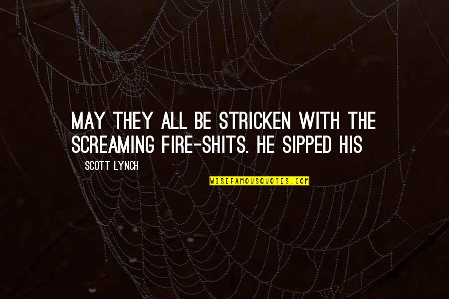 Kleingartner Flag Quotes By Scott Lynch: May they all be stricken with the screaming
