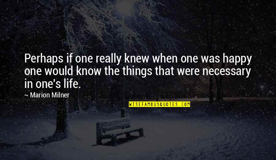 Kleinhenz Albuquerque Quotes By Marion Milner: Perhaps if one really knew when one was
