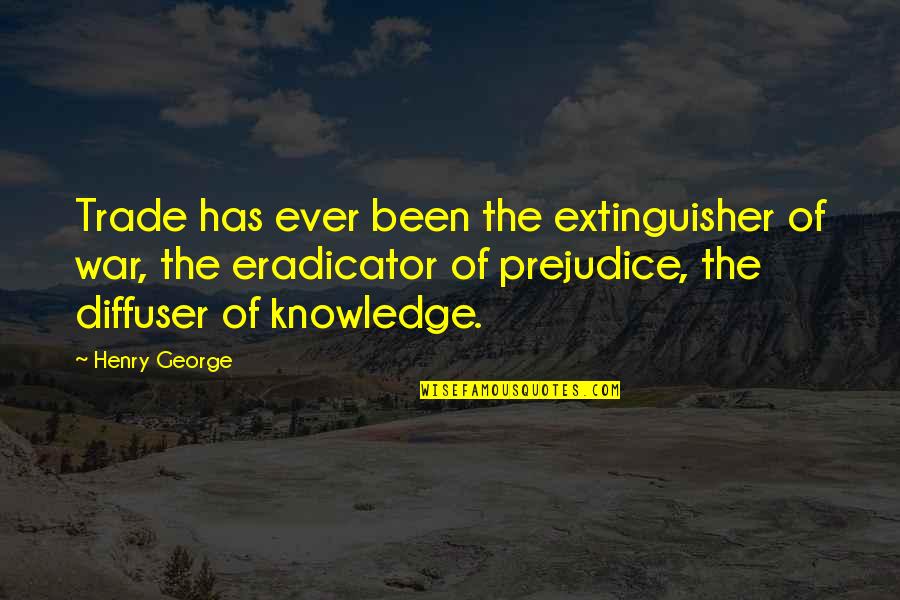 Kleinke Landscape Quotes By Henry George: Trade has ever been the extinguisher of war,