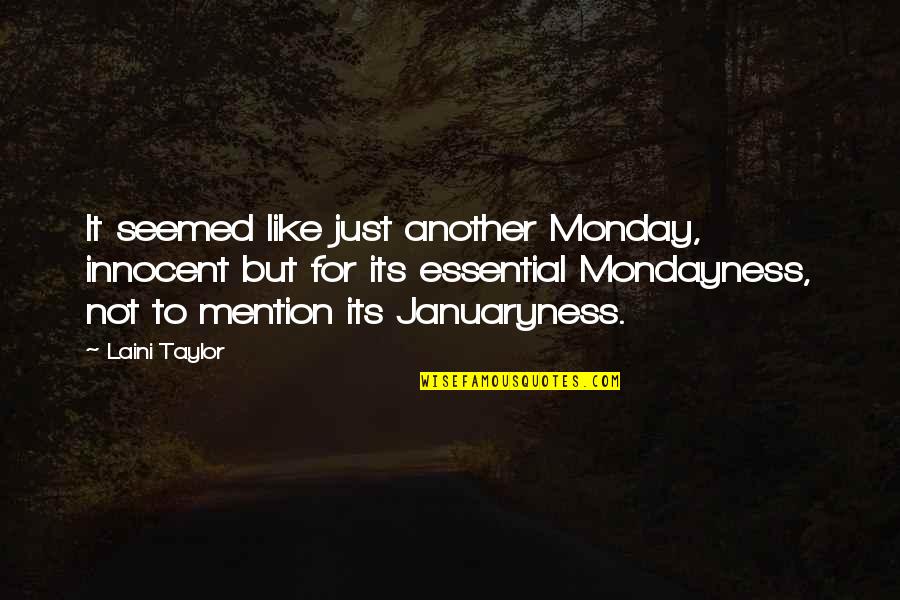 Kleinkinders Quotes By Laini Taylor: It seemed like just another Monday, innocent but