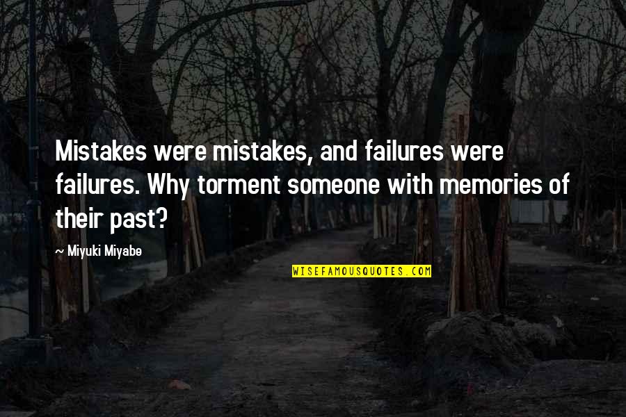 Kleinkinders Quotes By Miyuki Miyabe: Mistakes were mistakes, and failures were failures. Why Kleinkinders Quotes By Miyuki Miyabe: Mistakes were mistakes, and failures were failures. Why