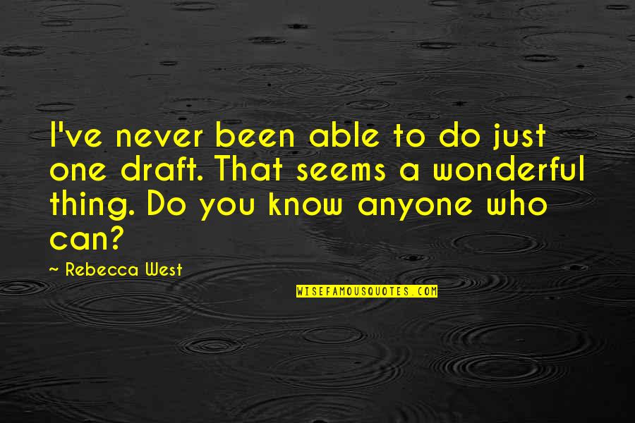 Kleinlein Mill Quotes By Rebecca West: I've never been able to do just one