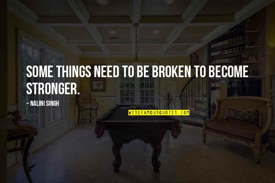 Kleinman Park Quotes By Nalini Singh: Some things need to be broken to become