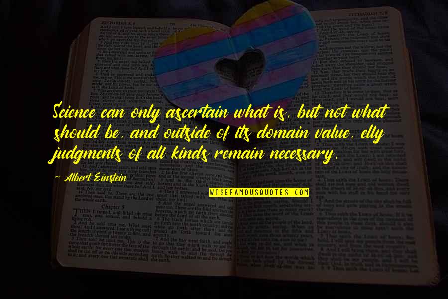 Kleinman Quotes By Albert Einstein: Science can only ascertain what is, but not Kleinman Quotes By Albert Einstein: Science can only ascertain what is, but not