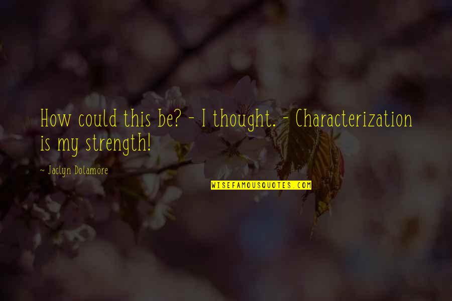 Kleinman Quotes By Jaclyn Dolamore: How could this be? - I thought. - Kleinman Quotes By Jaclyn Dolamore: How could this be? - I thought. -
