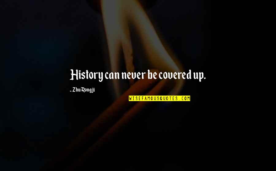 Kleinod Kreuzwortr Tsel Quotes By Zhu Rongji: History can never be covered up. Kleinod Kreuzwortr Tsel Quotes By Zhu Rongji: History can never be covered up.